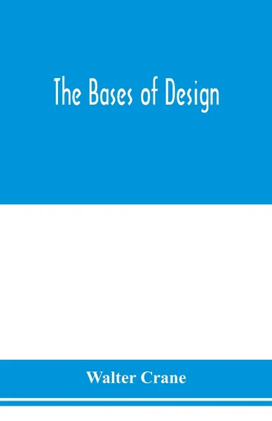 Обложка книги The bases of design, Walter Crane