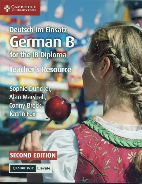 Обложка книги Deutsch im Einsatz Teacher's Resource with Cambridge Elevate: German B for: German B for the IB Diploma, Sophie Duncker , Alan Marshall , Conny Brock , Katrin Fox