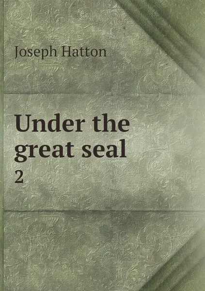 Обложка книги Under the great seal. 2, Joseph Hatton