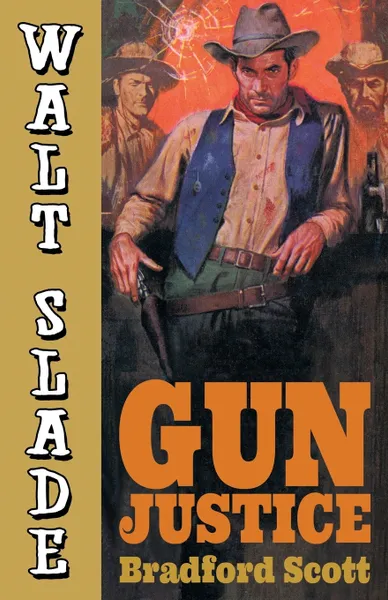 Обложка книги Gun Justice. A Walt Slade Western, Bradford Scott