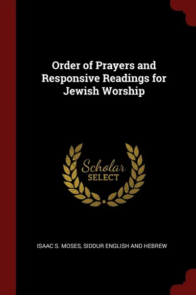 Обложка книги Order of Prayers and Responsive Readings for Jewish Worship, Isaac S. Moses, Siddur English and Hebrew