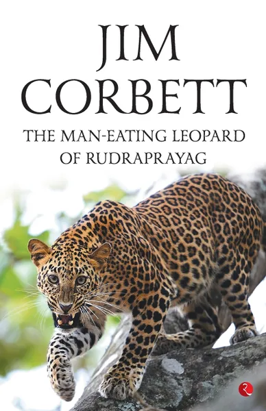 Обложка книги The Man-Eating Leopard Of Rudraprayag, Jim Corbett