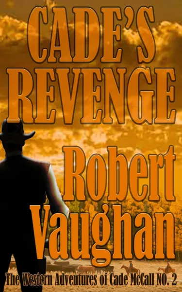 Обложка книги Cade's Revenge. The Western Adventures of Cade McCall Book II, Robert Vaughan