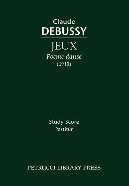 Обложка книги Jeux, Poeme danse. Study score, Claude Debussy