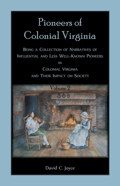 Обложка книги Colonial Pioneers of Virginia. Volume 2, David  C. Joyce