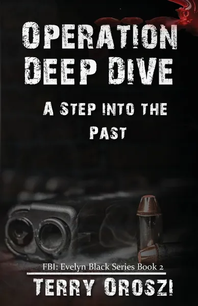 Обложка книги Operation Deep Dive. A Step into the Past, Terry Lynn Oroszi