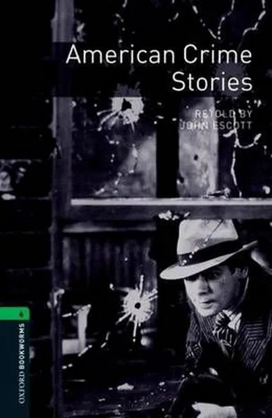 Обложка книги Oxford Bookworms Library Level 6: American Crime Stories, John Escott