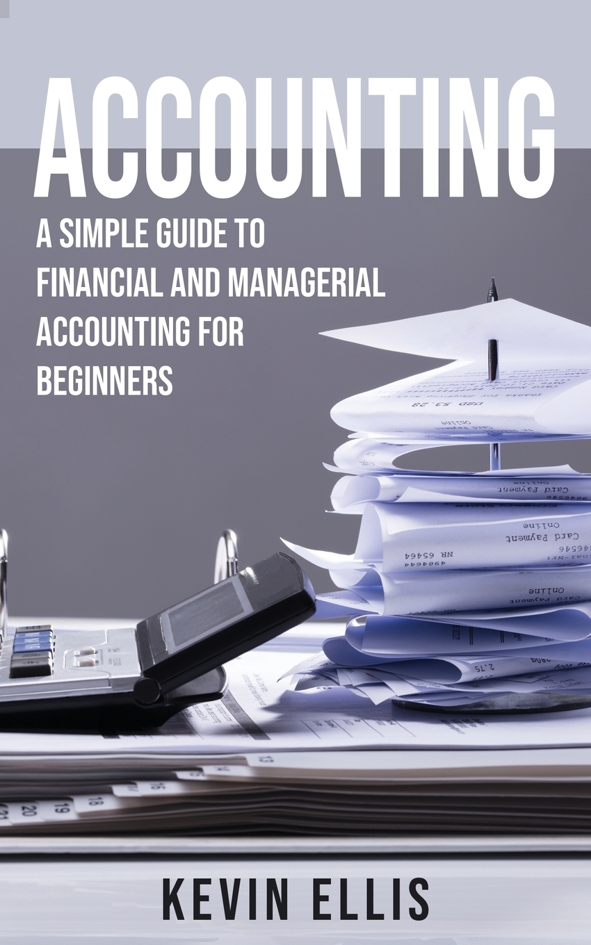 фото Accounting. A Simple Guide to Financial and Managerial Accounting for Beginners