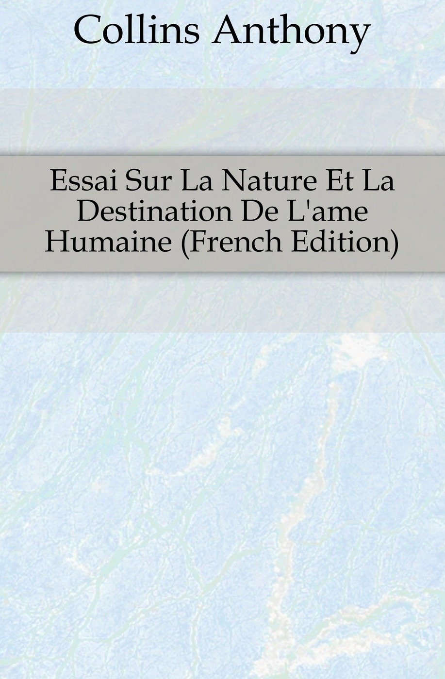 Essai Sur La Nature Et La Destination De L`ame Humaine (French Edition)