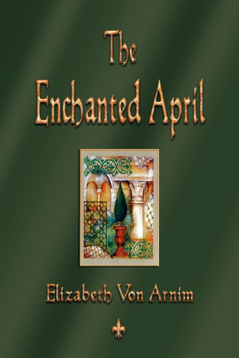 Элизабет фон арним. Enchanted April книга. Элизабет фон Арним колдовской апрель. Элизабет фон Арним книги. Колдовской апрель Элизабет фон Арним книга.