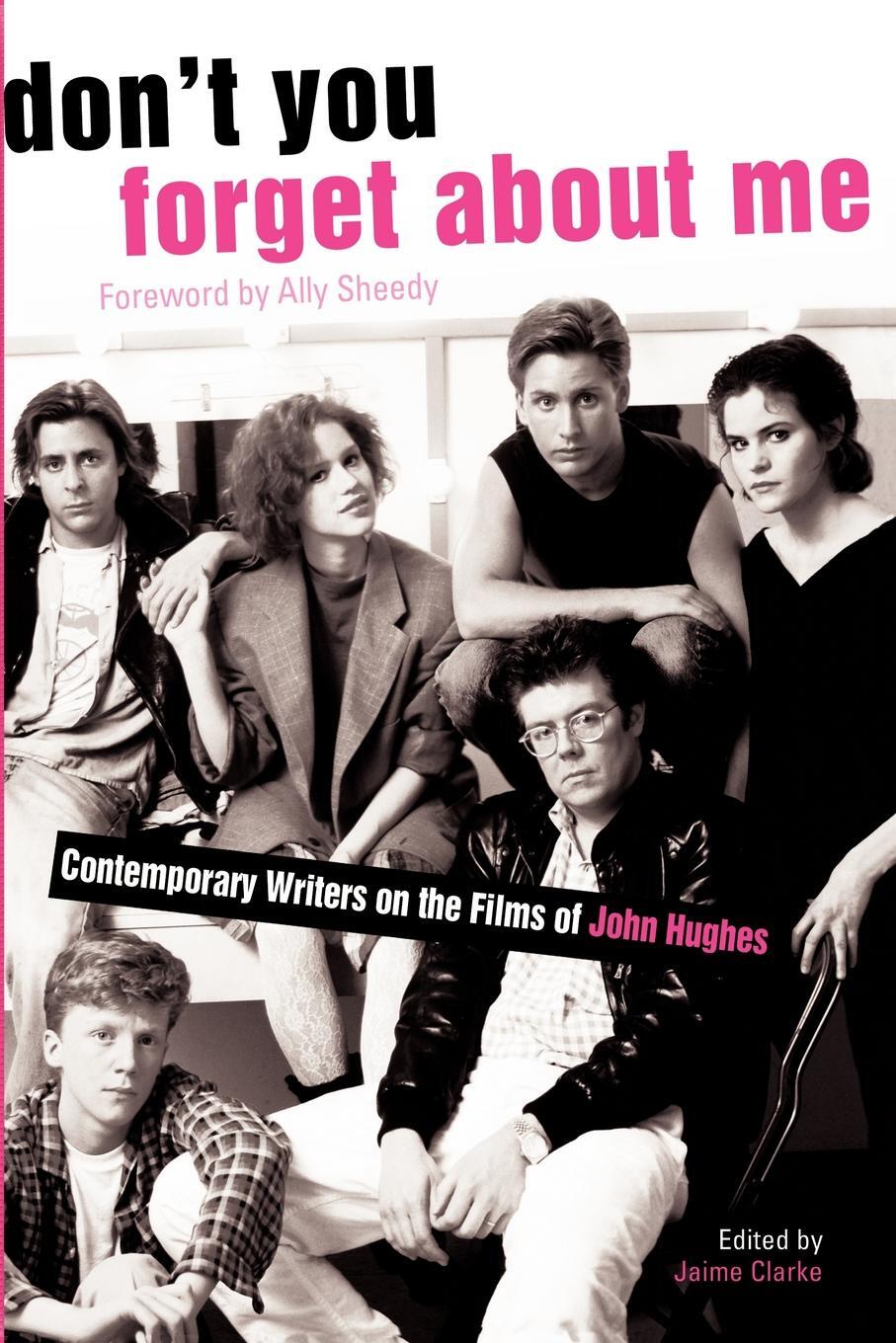 фото Don't You Forget about Me. Contemporary Writers on the Films of John Hughes