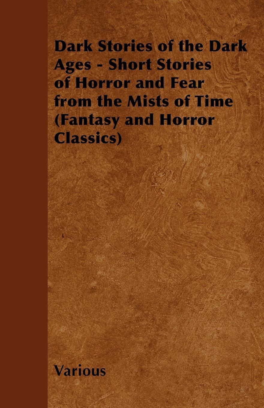 фото Dark Stories of the Dark Ages - Short Stories of Horror and Fear from the Mists of Time (Fantasy and Horror Classics)