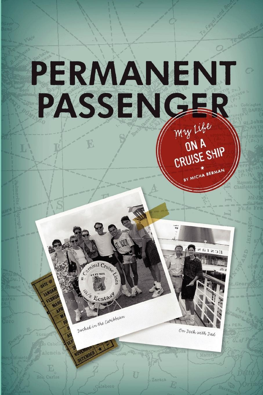 Permanent Passenger. My Life on a Cruise Ship. Micha Berman Permanent Passenger. My Life on a Cruise Ship. Micha Berman