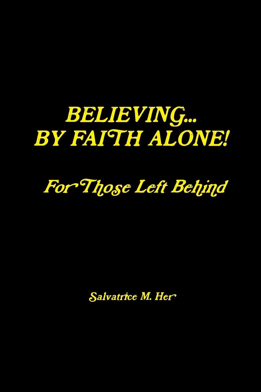 фото BELIEVING BY FAITH ALONE - For Those Left Behind