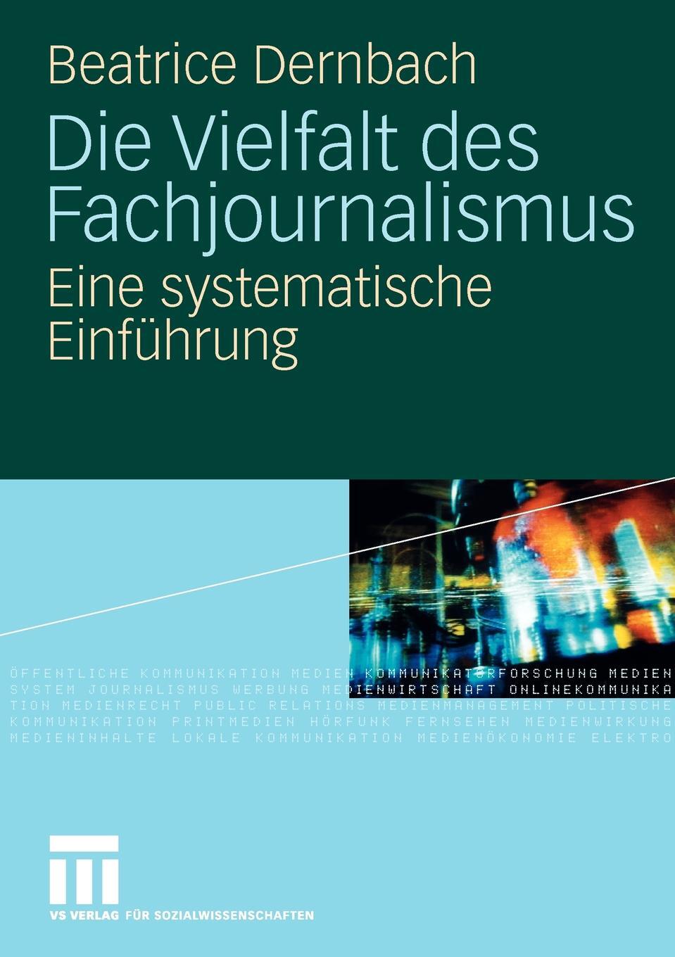 Die Vielfalt des Fachjournalismus. Eine systematische Einfuhrung. Beatrice Dernbach Die Vielfalt des Fachjournalismus. Eine systematische Einfuhrung. Beatrice Dernbach