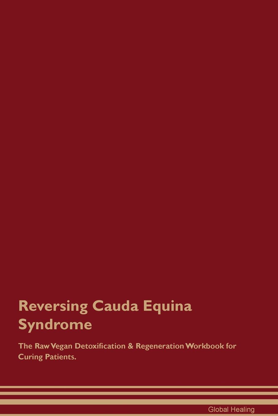 фото Reversing Cauda Equina Syndrome The Raw Vegan Detoxification & Regeneration Workbook for Curing Patients