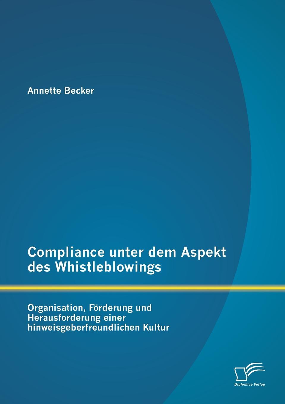 фото Compliance Unter Dem Aspekt Des Whistleblowings. Organisation, Forderung Und Herausforderung Einer Hinweisgeberfreundlichen Kultur