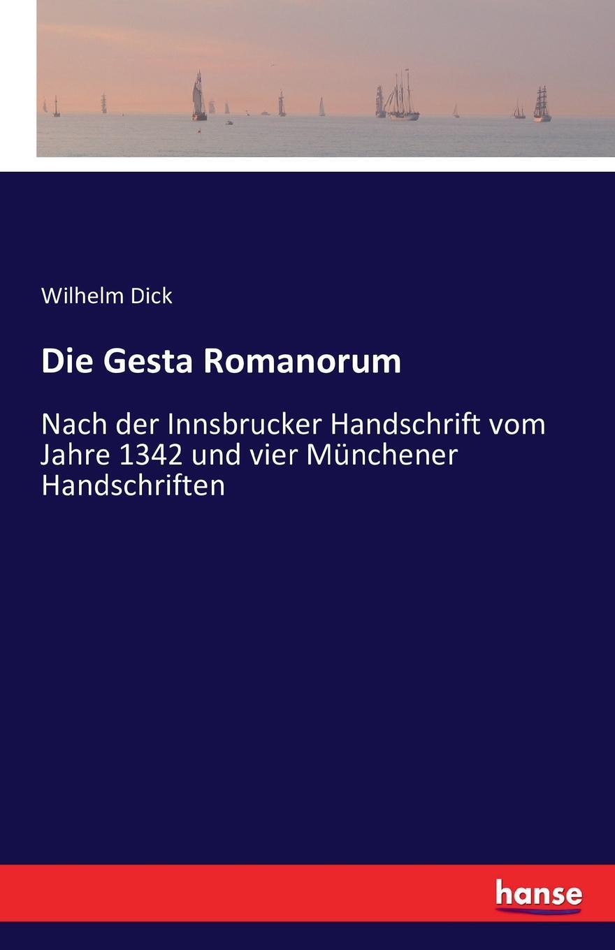Die Gesta Romanorum. Wilhelm Dick Die Gesta Romanorum. Wilhelm Dick