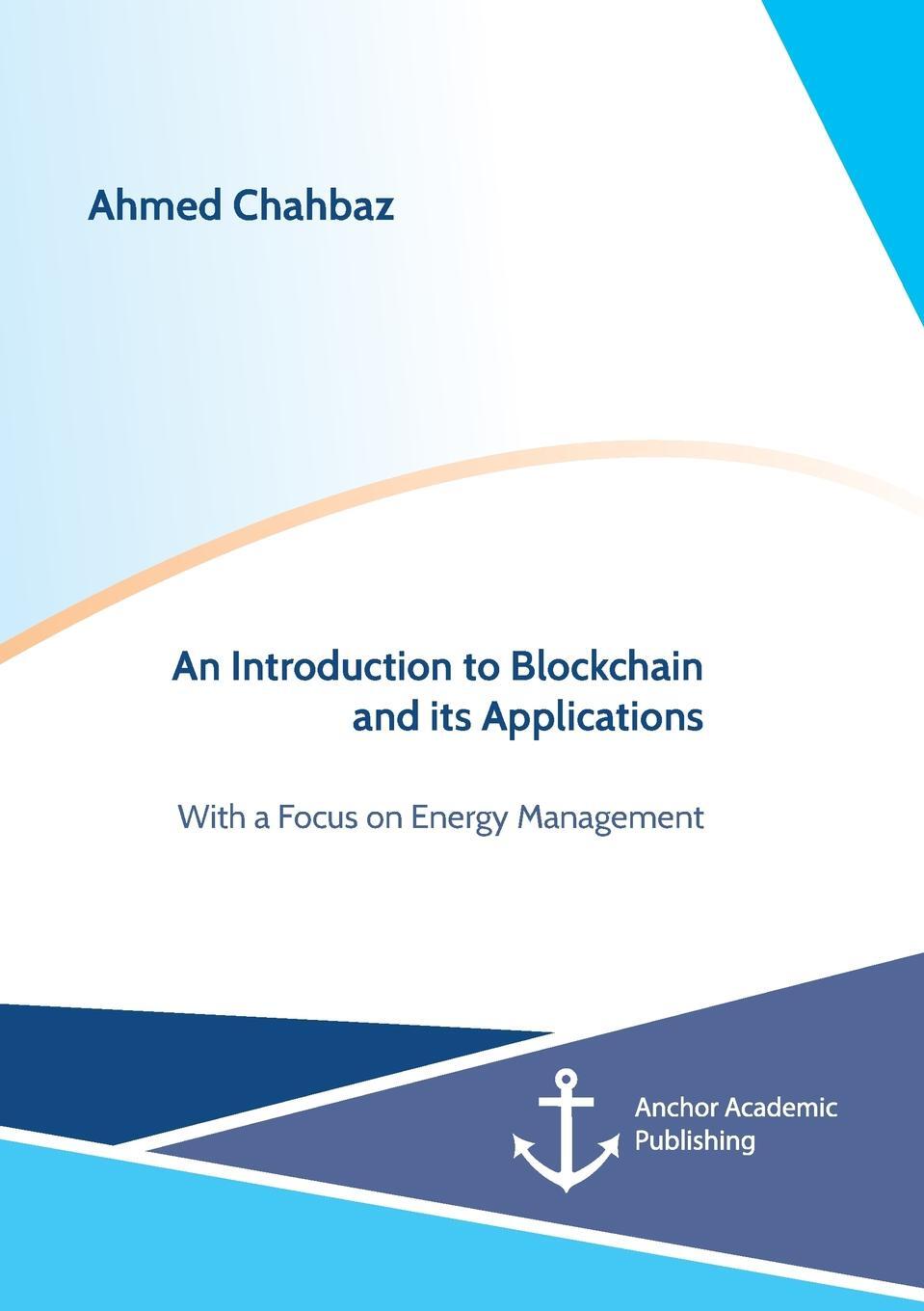 фото An Introduction to Blockchain and its Applications. With a Focus on Energy Management