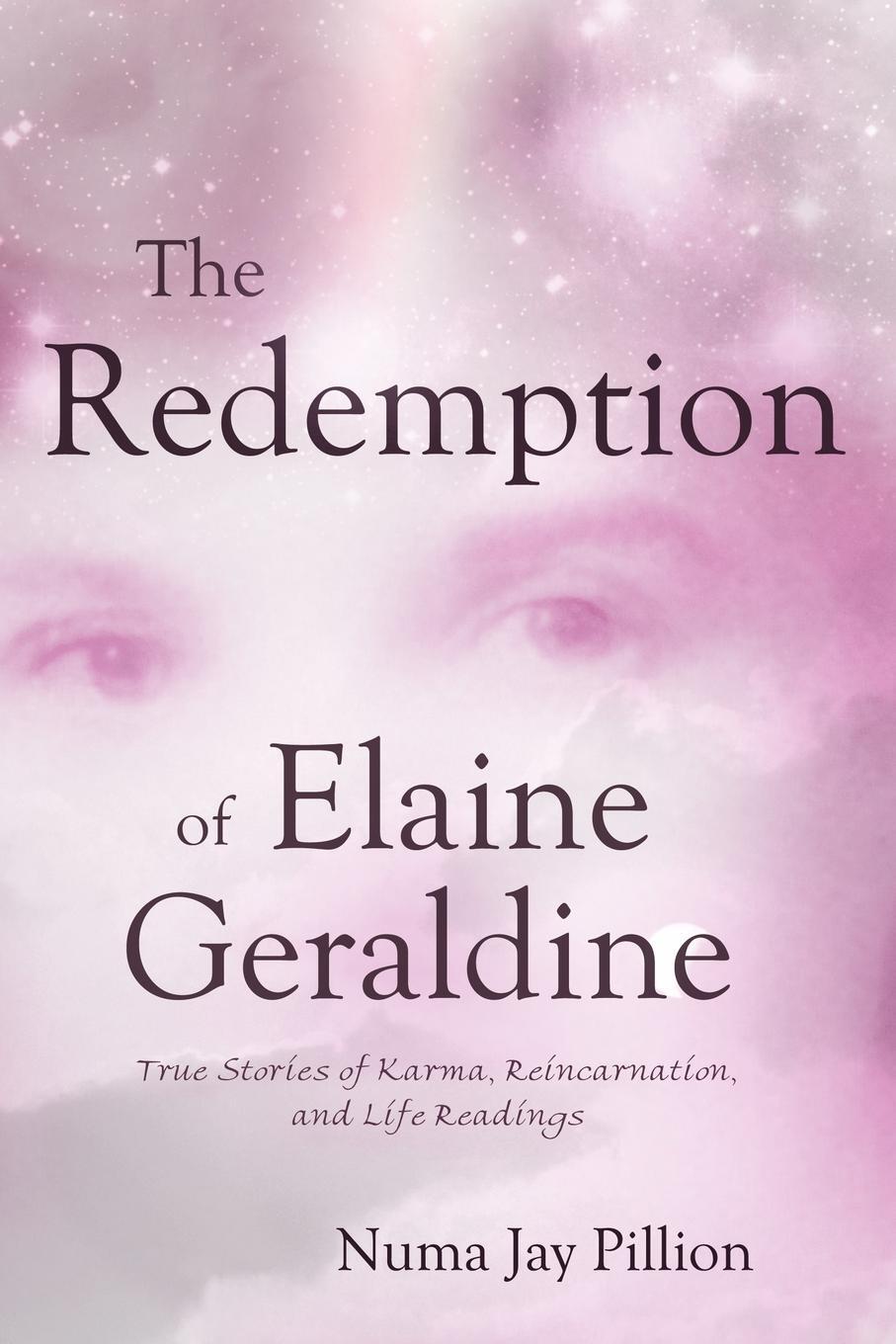 фото The Redemption of Elaine Geraldine. True Stories of Karma, Reincarnation, and Life Readings