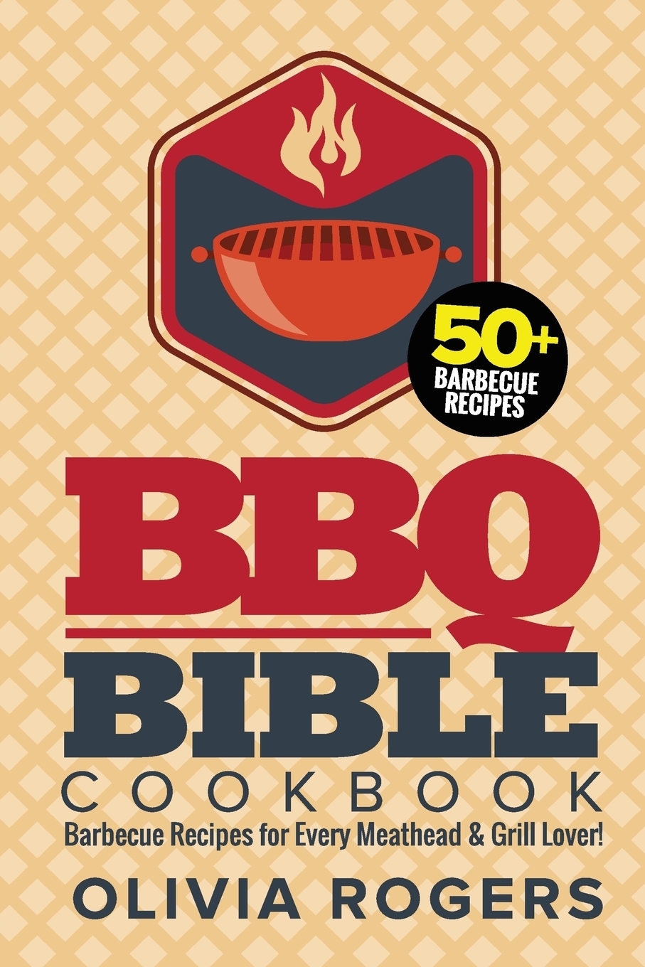 фото BBQ Bible Cookbook (3rd Edition). Over 50 Barbecue Recipes for Every Meathead & Grill Lover! (BBQ Cookbook)