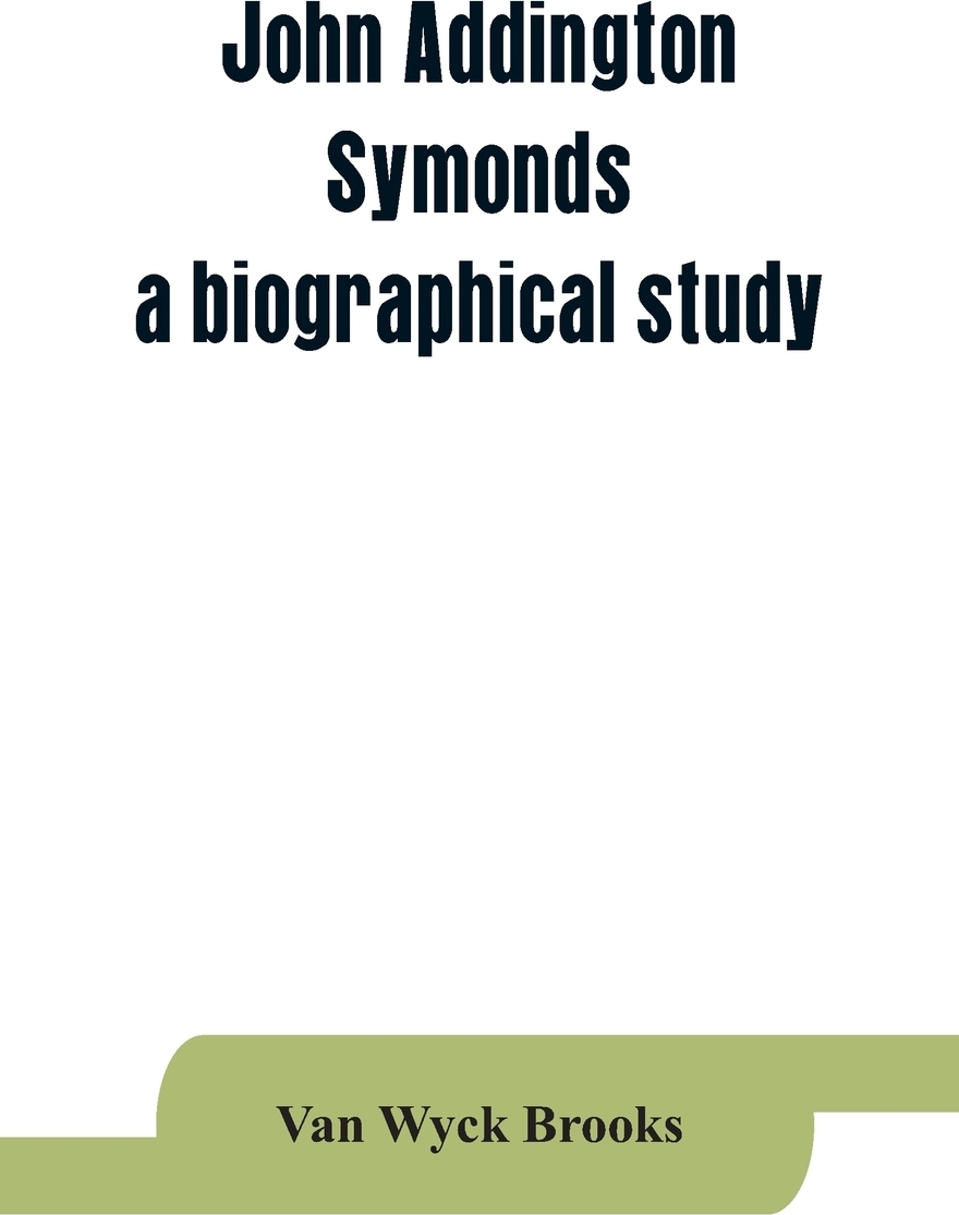 фото John Addington Symonds; a biographical study