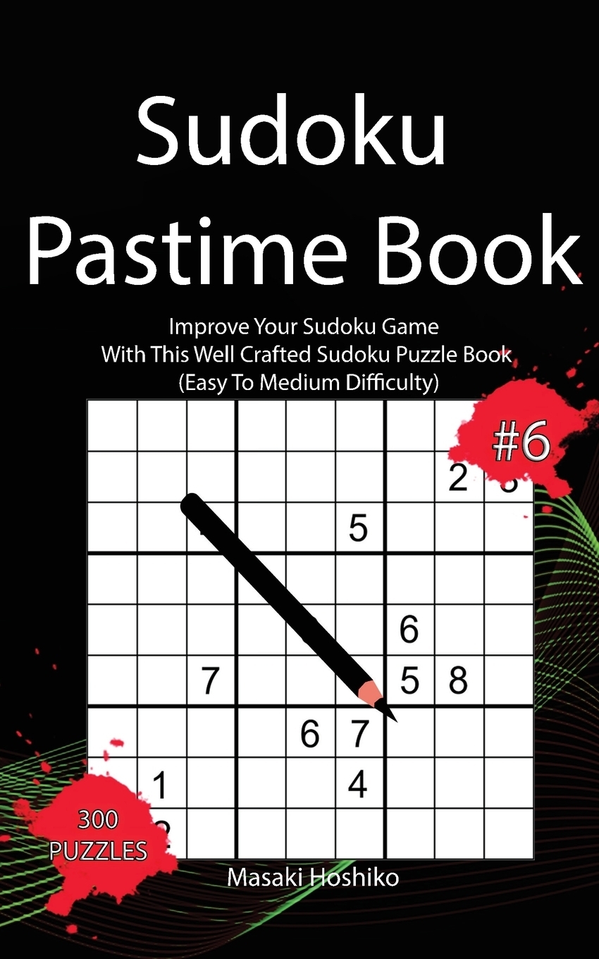 фото Sudoku Pastime Book #6. Improve Your Sudoku Game With This Well Crafted Sudoku Puzzle Book (Easy To Medium Difficulty)