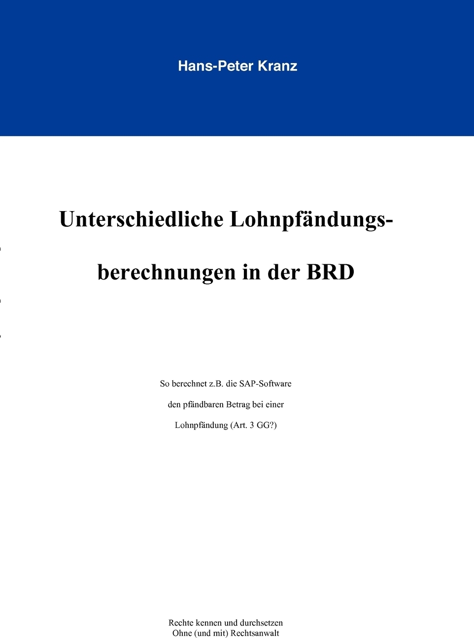 Unterschiedliche Lohnpfandungsberechnungen in der BRD. Hans-Peter Kranz Unterschiedliche Lohnpfandungsberechnungen in der BRD. Hans-Peter Kranz
