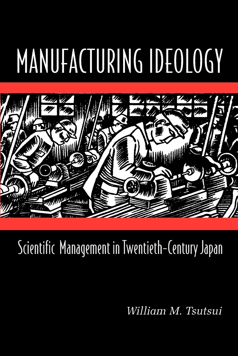 фото Manufacturing Ideology. Scientific Management in Twentieth-Century Japan