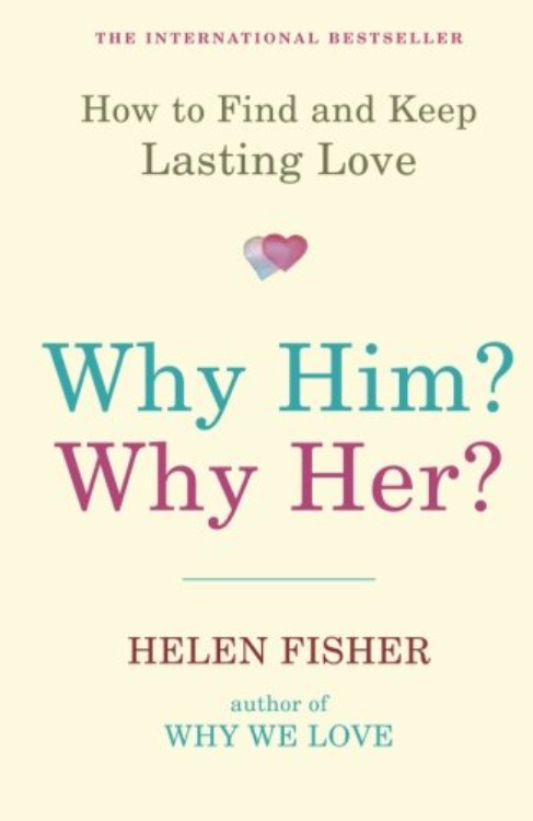 Why him перевод. Хелен Фишер книги. Why him why her Helen Fisher. Helen Fisher why we Love. Хелен Фишер типы личности.