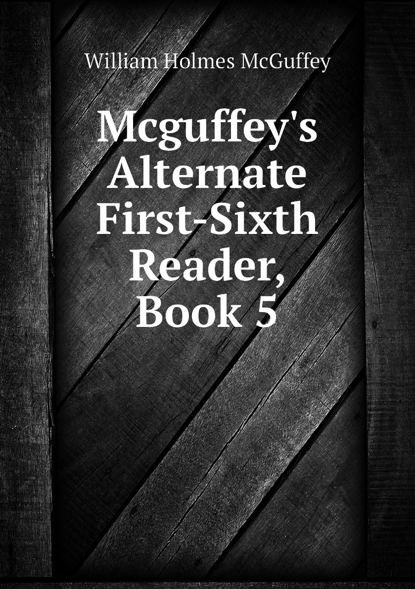 First sixth. The MCGUFFEY Readers.