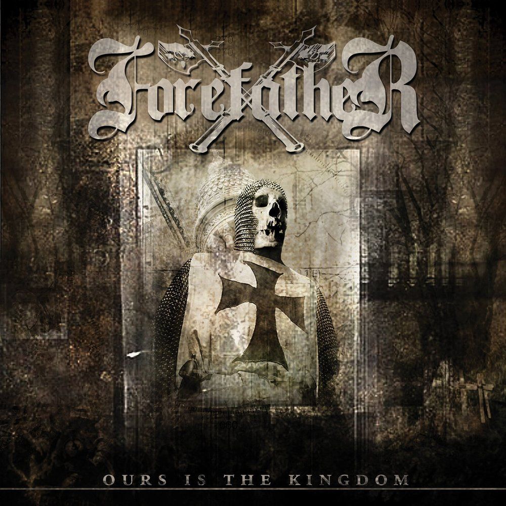 Forefather - Ours Is The Kingdom