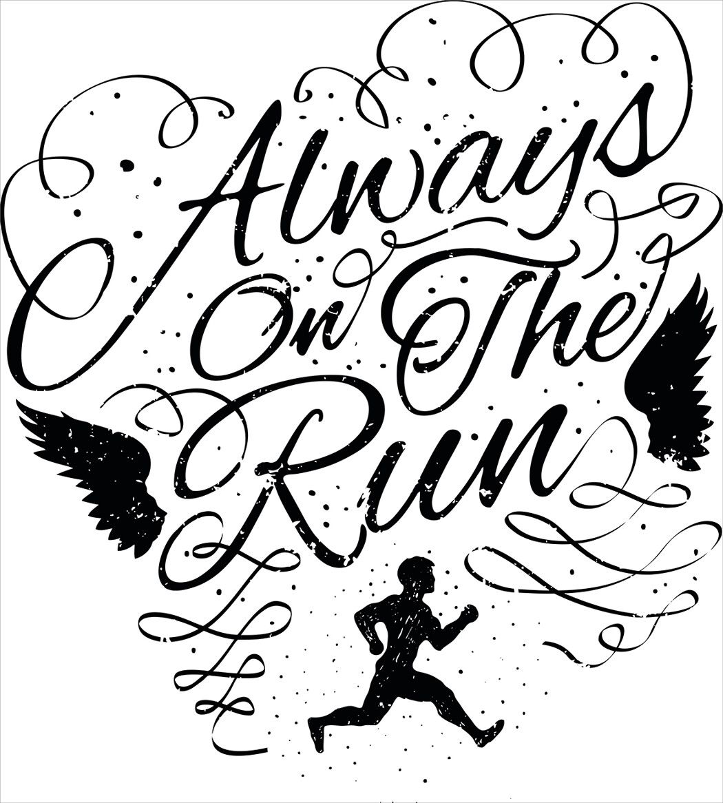 Always on the run. Always on the run