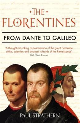 Florentines: From Dante to Galileo. Strathern P.