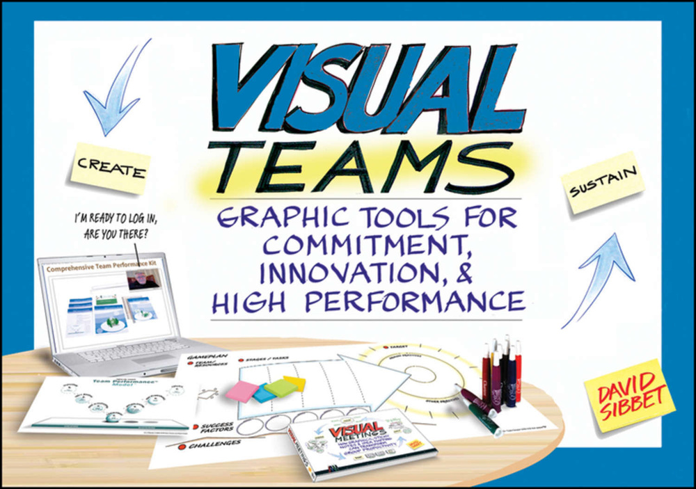 Visual Teams. Graphic Tools for Commitment, Innovation, and High Performance | Sibbet David #1