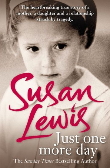 Susan Lewis - Just One More Day. A Memoir | Lewis Susan - купить с ...