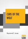 Cubs Of The Wolf - Raymond F. Jones