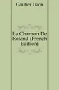 La Chanson De Roland (French Edition) - Gautier Léon