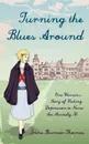 Turning the Blues Around. One Woman's Story of Kicking Depression to Nurse the Mentally Ill - Irene Burnett-Thomas