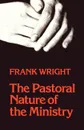 The Pastoral Nature of Ministry - Frank Wright