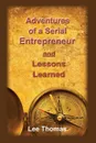 Adventures of a Serial Entrepreneur - Lee Thomas