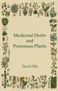 Medicinal Herbs and Poisonous Plants - David Ellis