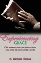 Experiencing Grace. One Woman's Year Long Journey with God After the Death of Her Mother - D. Michelle Stokes