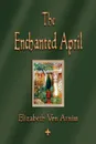 The Enchanted April - Elizabeth Von Armin, Elizabeth Von Arnim
