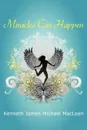 Miracles Can Happen - Kenneth James MacLean