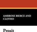 Prosit - Ambrose Bierce,  Clotho, George Sterling