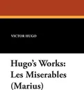 Hugo's Works. Les Miserables (Marius) - Victor Hugo