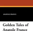 Golden Tales of Anatole France - Anatole France