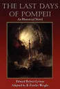 The Last Days of Pompeii. An Historical Novel - S. Fowler Wright, Edward Bulwer Lytton Lytton