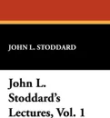 John L. Stoddard's Lectures, Vol. 1 - John L. Stoddard